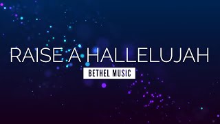 Raise a Hallelujah  Bethel Music  LYRIC VIDEO [upl. by Ribaj993]