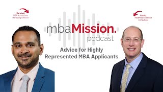 Advice for Highly Represented MBA Applicants  The mbaMission Podcast Ep 23 [upl. by Marysa]