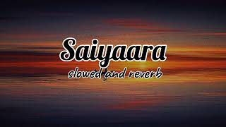 Saiyaara Slowed and reverb motichuhan chilledsongs subscribe lofimusic [upl. by Crispen]