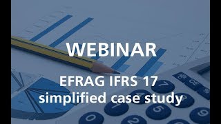 Webcast EFRAG IFRS 17 simplified case study [upl. by Ellehsram]