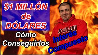 💵 Cómo conseguir tu Primer Millón  Interés Compuesto 1 millón de dólares  Retírate Millonario [upl. by Deerc220]