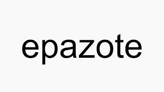 How to pronounce epazote [upl. by Dowdell]