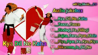 Kya Dil ne Kaha movies songs 💖 Audio Jukebox 💖 Bollywood movie songs 💖 romantic songs hindi [upl. by Akaenahs]