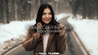 Tuğçe Kandemir  Aradan Çok Yıllar Geçti  Halil Yıldırım Remix [upl. by Line612]