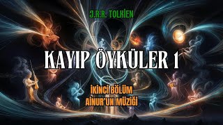 KAYIP ÖYKÜLER 1  Ainurun Müizği JRR Tolkien  Orta Dünya Sesli Kitap [upl. by Reginald115]