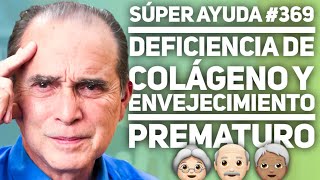 SÚPER AYUDA 369 Deficiencia de Colágeno Y Envejecimiento Prematuro [upl. by Anthiathia]