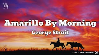 George Strait  Amarillo By Morning Lyrics [upl. by Airemaj]