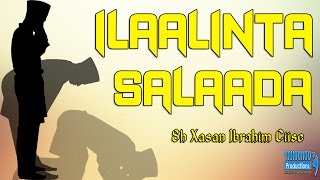 MUXADARO ILAALINTA SALAADA  SH XASAN IBRAHIM CIISE [upl. by Anemix416]