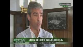 Fundação Sporting no estabelecimento prisional de Vale de Judeus Sporting TV  20102014 [upl. by Magner]