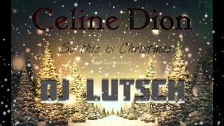 Celine Dion  So this is ChristmasDJLutsch Remix [upl. by Seka662]