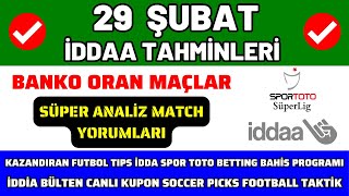 İDDAA TAHMİNLERİ 29 ŞUBAT  süper analiz banko maç kupon spor toto canlı oran bahis yorum futbol [upl. by Haelhsa]