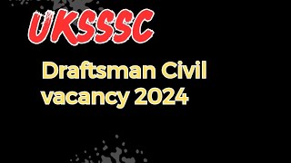 UKSSSC DRAFTSMAN VACANCY 2024 UKSSSC VACANCY 2024  UKSSSC DRAFTSMAN ELIGIBILITY [upl. by Ynettirb]