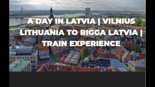 A day in Latvia  Vilnius Lithuania to Rigga Latvia  UAE PCC Double Legalization  Train Experience [upl. by Audley712]