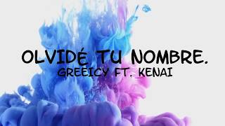 Olvidé Tú Nombre  KENAI FT GREEICY RENDÓN  LETRA [upl. by Durward]