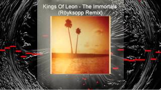 Kings Of Leon  The Immortals Röyksopp Remix  Full Length Version [upl. by Aifoz91]