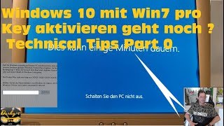 Windows 10 mit Win7 pro Key aktivieren geht noch  Technical Tips Part 0 [upl. by Einahpit212]