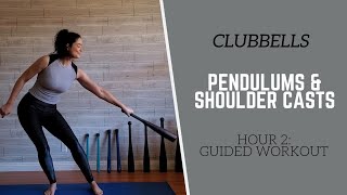 CLUBBELLS  Hour 2 Guided Workout  PENDULUMS and SHOULDER CASTS [upl. by Anived]