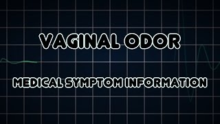 Vaginal odor Medical Symptom [upl. by Adiuqram]