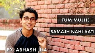 Tum mujhe samajh nahi aati  Abhash Jha  Rhyme Attacks [upl. by Lesli]