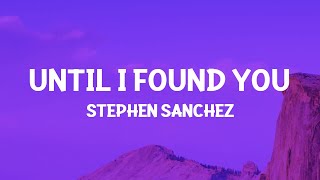 Stephen Sanchez  Until I Found You Lyrics [upl. by Rauscher]