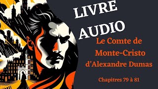 LIVRE AUDIO  Lecture du Comte de MonteCristo Chapitre 79 à 81 [upl. by Eak101]