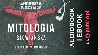 Mitologia słowiańska Jakub Bobrowski Mateusz Wrona Audiobook PL [upl. by Brigitte949]