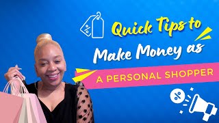 Quick Tips to Make Money as a Personal Shopper [upl. by Adrahc]