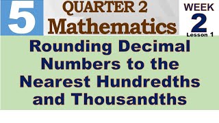 Q2 MATH 5 WEEK 2 Lesson 1  ROUNDING DECIMAL NUMBERS TO THE NEAREST HUNDREDTHS AND THOUSANDTHS [upl. by Botzow8]