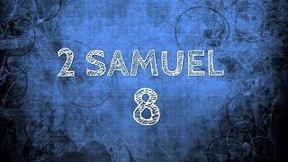 2 SAMUEL CHAPTER 8 [upl. by Inaja]