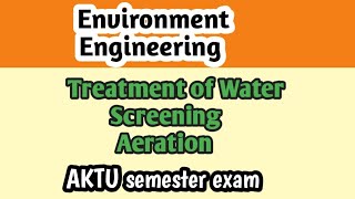 Water Treatment l Screening l Aeration l Environment Engineering l screening l aeration [upl. by Eversole]