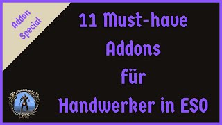 Addonspecial 11 Musthave Addons für Handwerker in ESO [upl. by Balbinder]