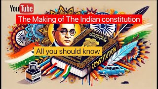 Making of the indian Constitution  A comprehensive overview [upl. by Bunns]