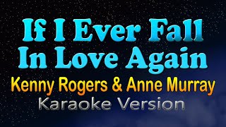 IF I EVER FALL IN LOVE AGAIN  Kenny Rogers amp Anne Murray HD Karaoke [upl. by Myrtie]