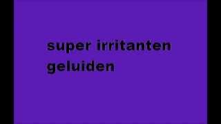 irritanten geluidenannoying sounds [upl. by Just]