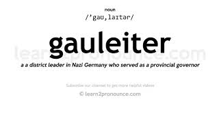 Pronunciation of Gauleiter  Definition of Gauleiter [upl. by Ettereve]