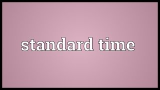 Standard time Meaning [upl. by Burnett]