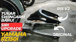 YAMAHA FZ150i PASANG SWINGARM R15 V2  SIRI UPGRADE YAMAHA FZ150i [upl. by Christophe]