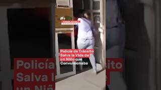 Policía de tránsito salva la vida de un niño que convulsionaba en Torreón  N Shorts [upl. by Maisie]