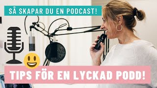 Så skapar du en PODCAST  TIPS för en lyckad PODD [upl. by Assirem]