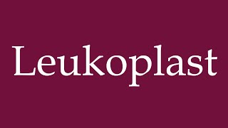 How to Pronounce Leukoplast Correctly in German [upl. by Saxen924]