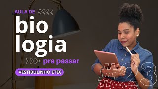 AULA PARA PASSAR NA ETEC  BIOLOGIA  VESTIBULINHO ETEC 2025  VESTIBULINHO ETEC 2024 23 [upl. by Ordnaxela288]