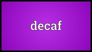 Decaf Meaning [upl. by Meingolda]