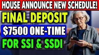 House Announce New Final Deposit Schedule 7500 OneTIme Payments For Social Security SSI SSDI [upl. by Eleni]