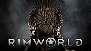 A Game of Thrones  The Kings of RimWorld  Ep 3 [upl. by Ylagam757]