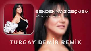 Tülay Maciran  Senden Vazgeçmem Turgay Official Remix  Gözün Gibi Sevdan Kara [upl. by Runkle399]