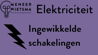 OUDE VERSIE Natuurkunde uitleg Elektriciteit 8 Ingewikkelde elektrische schakelingen [upl. by Ahsimak]