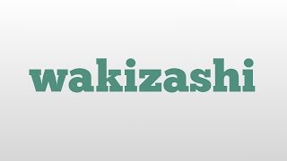 wakizashi meaning and pronunciation [upl. by Lenoel]