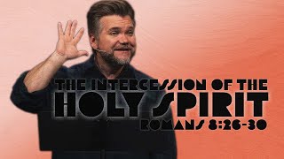 Life In The Third Person  The Intercession of the Holy Spirit  Romans 82630 [upl. by Cleodal]