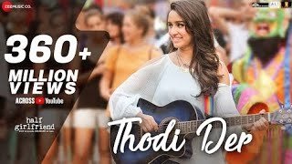 Thodi Der Full Video  Half Girlfriend  Arjun Kapoor amp Shraddha Kapoor  Farhan S amp Shreya Ghoshal [upl. by Emearg]