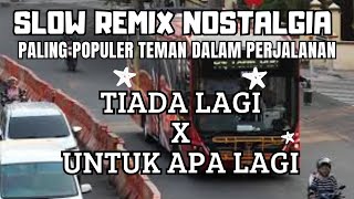 DJ LAGU NOSTALGIA PALING POPULER TEMAN PERJALANANTIADA LAGIUNTUK APA LAGIYUNUSTRAVOFFICIAL14 [upl. by Llovera80]